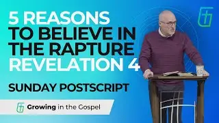 5 Reasons to Believe in the Rapture  | Sunday PostScript  |  Cary Schmidt
