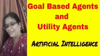 Goal based agents and utility agents Agents | Artificial Intelligence