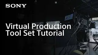 Tutorial Video for Virtual Production Tool Set | Sony | CineAlta