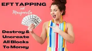 EFT Tapping - Destroy and Uncreate Blocks to Money