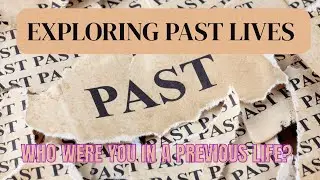Exploring Past Lives