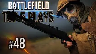 Battlefield Top 5 Plays #48 | BATTLEFIELD 1