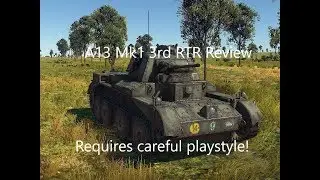 War Thunder: Premium Review, A13 Mk 1 3rd RTR. A careful playstyle is needed