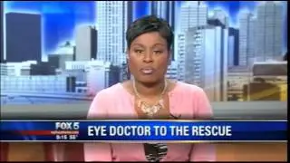 Eye Doctor to the Rescue Says Fox5 Atlanta
