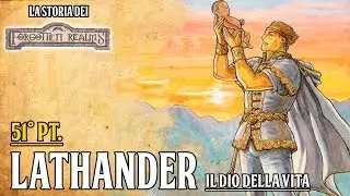 [D&D Lore ITA] Forgotten Realms pt. 51: Lathander, il dio della vita