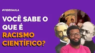 RACISMO CIENTÍFICO | Teorias raciais do século XIX