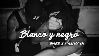 Emee A ❌ Rafha vn - BLANCO Y NEGRO ( V&iacute;deo Oficial)