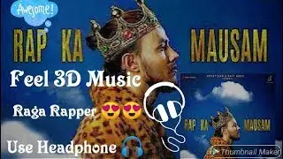 IN 3D Audio [RAGA Rap ka mausam ]rap song Use Headphone 🎧