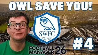 FM26 SHEFFIELD WEDNESDAY | OWL SAVE YOU #4 | FEELING THE BLUES | FOOTBALL MANAGER 26