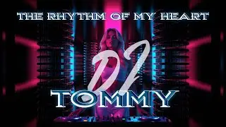 Dj Tommy - The Rhythm Of My Heart  ( progessive Tech/Trance )
