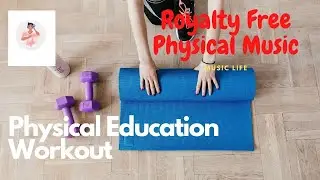Free Background Music for -Physical Education Workout Videos