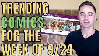 TRENDING COMICS for the week of 9/24 - GO COLLECT COMIC BOOKS HEATING UP - Investment & Speculation