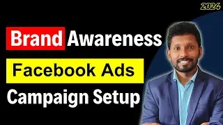 How to Run Brand Awareness Campaign in Facebook Ads