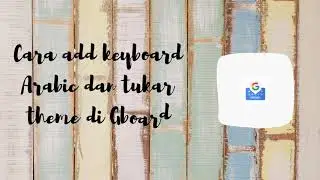 Cara add keyboard Arabic dan tukar theme di Gboard