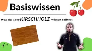 Basiswissen Kirschbaumholz - Eines meiner Lieblingsh&ouml;lzer, aber warum?