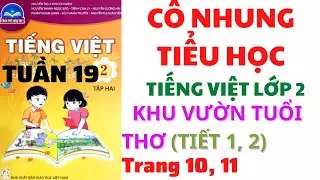 Tiếng Việt lớp 2 | Tuần 19 | Khu vườn tuổi thơ | Tiết 1, 2 | Trang 10, 11 | Chân trời sáng tạo |
