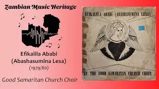 Good Samaritan Church Choir - Efikalila Ababi - Full Zambian Album (1979/80)