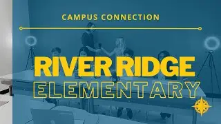 Campus Connection: River Ridge Elementary
