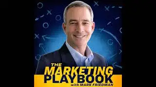 Steve Goldberg on The Marketing Playbook Podcast with Mark Friedman: President of SGG + Associates