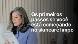 Skincare limpo: como começar?