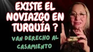 EXISTE EL NOVIAZGO 👩‍❤️‍👨EN TURQUÍA ACÁ LOS PORQUE,,, NO! 