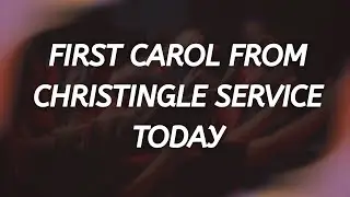 First carol from Christingle service today