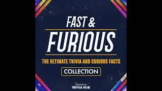 Fast & Furious - The Ultimate Trivia And Curious Facts Collection - Trivia Hub