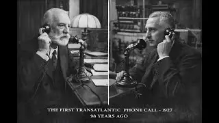 The First Transatlantic Phone Call  7th January  1927