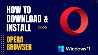 How to Download and Install Opera Browser for PC Windows