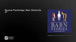 Reverse Psychology | Barn Stories Ep. 47