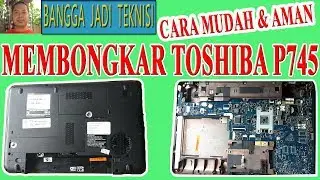 Membongkar Toshiba P745 / Disassemble Toshiba M645