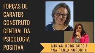 Forças de Caráter: construto central da Psicologia Positiva