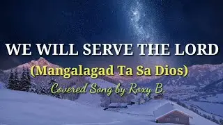WE WILL SERVE THE LORD (MANGALAGAD TA SA DIOS) covered song