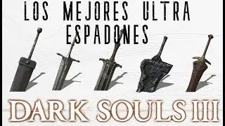 LOS MEJORES ULTRA ESPADONES DE DARK SOULS 3 🤺