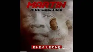 Martin And Ndolwane Super Sounds 2025 Album Bhek'Ubone Mixtape 