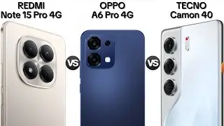 REDMI Note 15 Pro 4G vs OPPO A6 Pro 4G vs TECNO Camon 40 | Which one for you ?