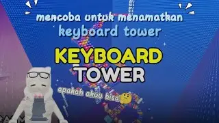 Challenge Keyboard Tower dimulai! ⌨️✨Banyak rintangan, refleks diuji!😯