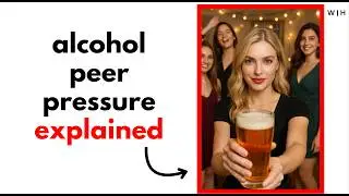 Why Your Friends Peer Pressure You To Drink, And How To Ignore It