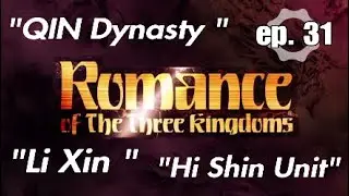 Romance of The Three Kingdoms 13 episode 31 - LI XIN - HI SHIN UNIT
