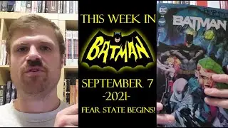 This Week in Batman - September 7, 2021 (Fear State Begins!)