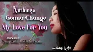 Nothing&rsquo;s Gonna Change My Love For You || Ho&agrave;ng Kate