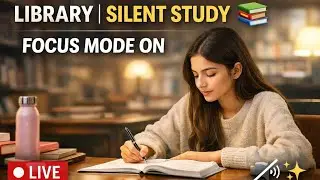Morning Study With Me ☀️ | Library Silent Study 📚 | Focus Mode ON | LIVE