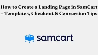 How to Create a Landing Page in SamCart &ndash; Templates, Checkout & Conversion Tips