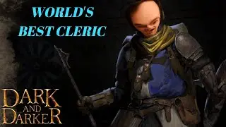 I AM THE BEST CLERIC IN THE WORLD - Dark and Darker