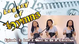 Lord I Want To Be A Christian: Legacy of Hymns - Episode 1