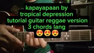 kapayapaan by tropical depression tutorial guitar reggae version 3 chords lang 😍😍😍