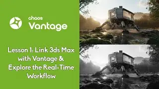 Lesson 1: Link 3ds Max with Vantage & Explore the Real-Time Workflow