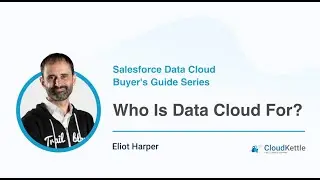 Salesforce Data Cloud Buyer's Guide Series - Who is Data Cloud For?