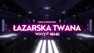 Climo x Bonus Bgc - Łazarska Twana (Wavzo Remix)