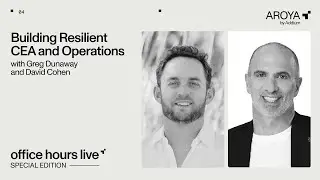 [FULL] AROYA Office Hours Special Edition: Building Resilient CEA and Operations with David Cohen